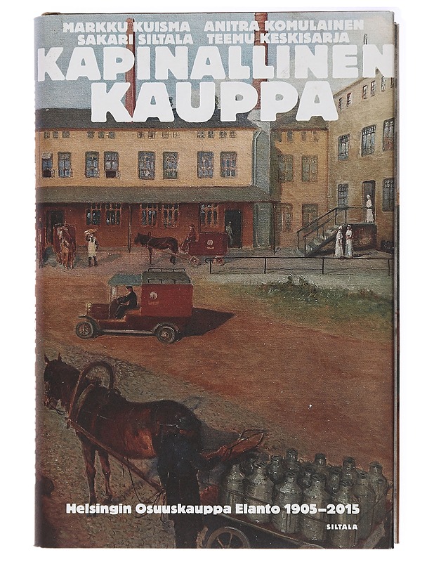 Kapinallinen kauppa : Helsingin Osuuskauppa Elanto 1905-2015 - Kuisma, Markku - Historiakirjat - 10105438735 - 0