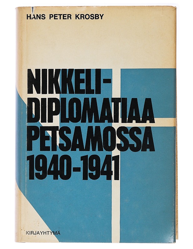 Nikkelidiplomatiaa Petsamossa 1940 - 1941 - Hans Peter Krosby - Historiakirjat - 10105438747 - 0