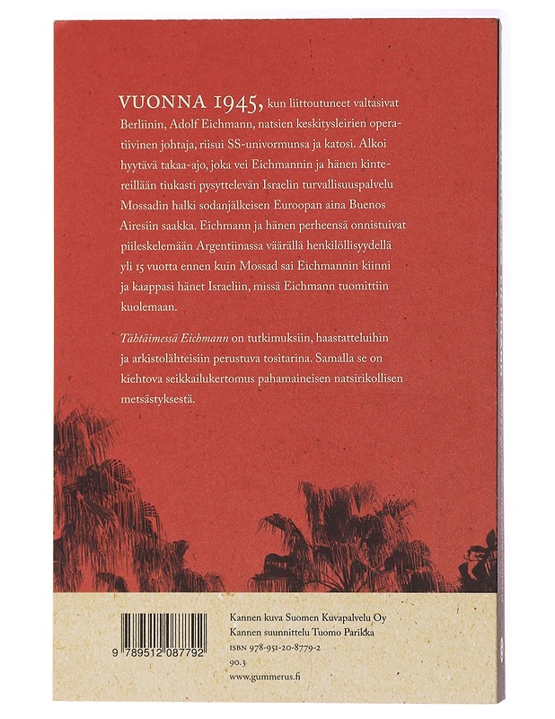 Tähtäimessä Eichmann : pahamaineisen natsirikollisen metsästys - Bascomb, Neal - Elämäkerrat ja muistelmat - 10105438783 - 1