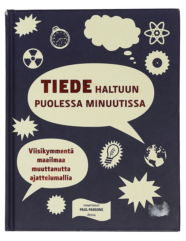 Tiede haltuun puolessa minuutissa : viisikymmentä maailmaa muuttanutta ajattelumallia - Parsons, Paul - Tietokirjat ja oppaat - 10105438798 - 0