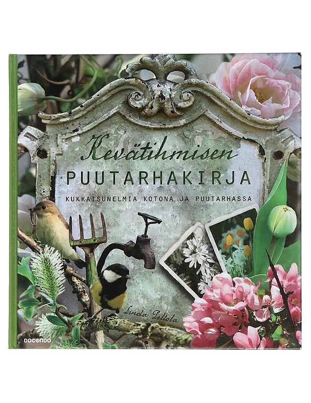 Kevätihmisen puutarhakirja : kukkaisunelmia kotona ja puutarhassa - Peltola, Linda - Puutarha- ja remontointikirjat - 10105438824 - 0