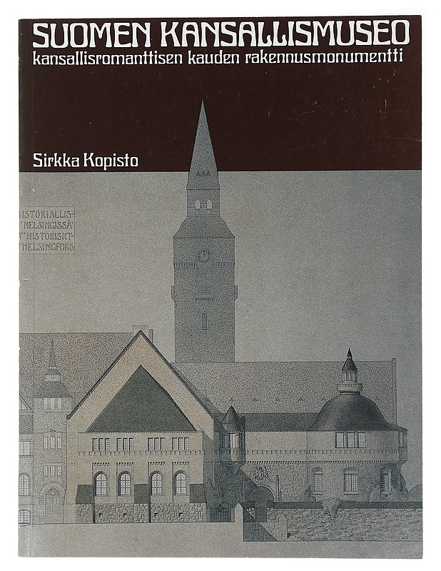 Suomen kansallismuseo: Kansallisromanttisen kauden rakennusmonumentti - Kopisto, Sirkka - Historiakirjat - 10105438828 - 0