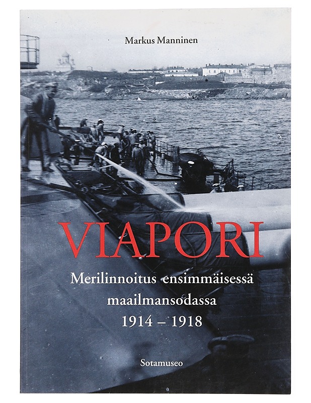 Viapori: Merilinnoitus Ensimmäisessä Maailmansodassa 1914-1918 - Manninen, Markus - Historiakirjat - 10105438835 - 0