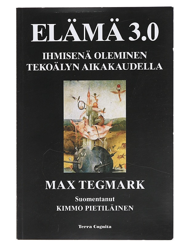 Elämä 3.0 : ihmisenä oleminen tekoälyn aikakaudella - Tegmark, Max - Tietokirjat ja oppaat - 10105438851 - 0