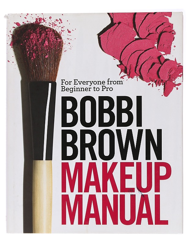 Bobbi Brown makeup manual : for everyone from beginner to pro - Brown, Bobbi - Tietokirjat ja oppaat - 10105438860 - 0