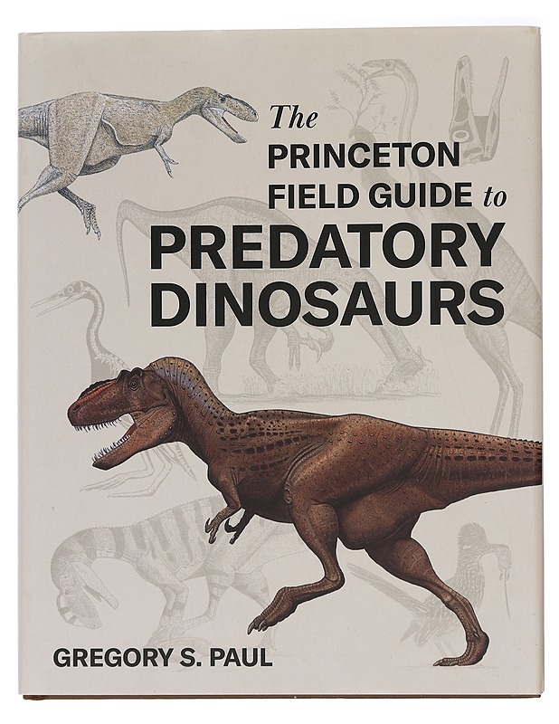 The princeton field guide to predatory dinosaurs - Paul, Gregory S. - Tietokirjat ja oppaat - 10105438907 - 0