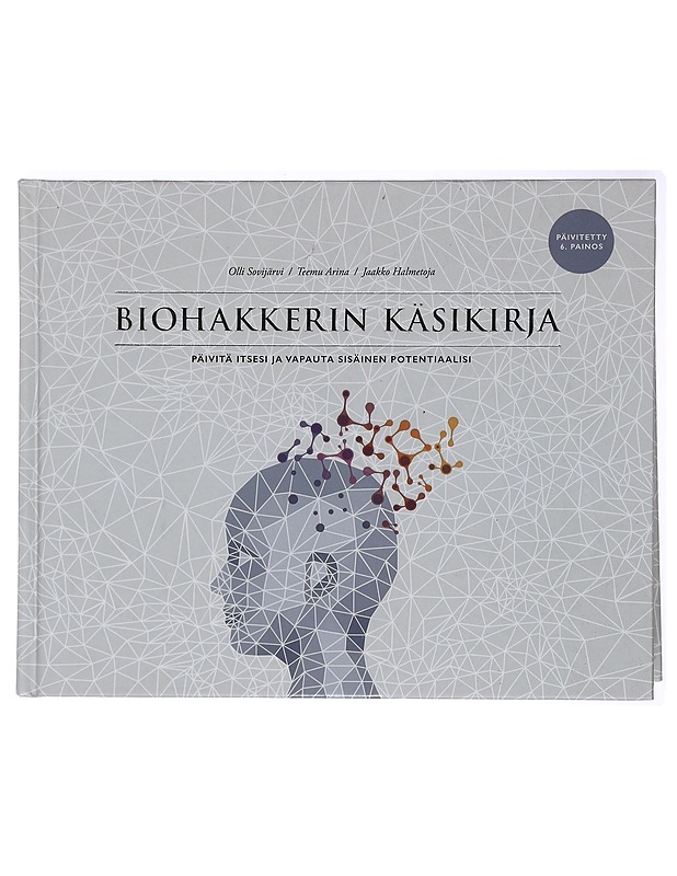 Biohakkerin käsikirja : päivitä itsesi ja vapauta sisäinen potentiaalisi - Sovijärvi, Olli - Tietokirjat ja oppaat - 10105438935 - 0