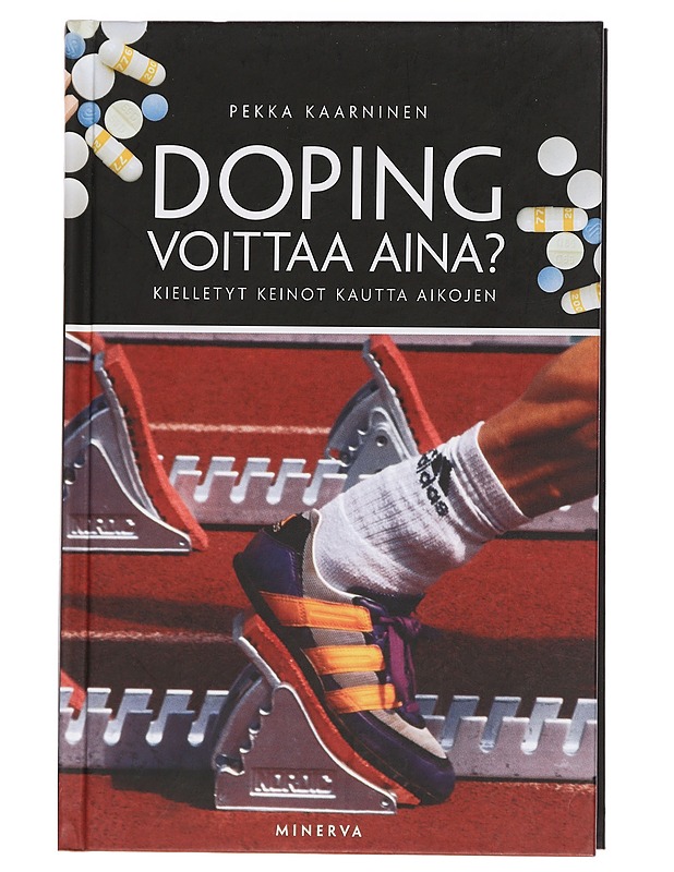 Doping voittaa aina? : kielletyt keinot kautta aikojen - Pekka Kaarninen - Historiakirjat - 10105438941 - 0