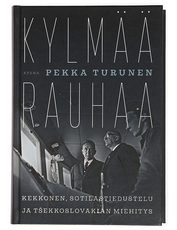 Kylmää rauhaa : Kekkonen, sotilastiedustelu ja Tsekkoslovakian miehitys - Pekka Turunen - Historiakirjat - 10105438964 - 0