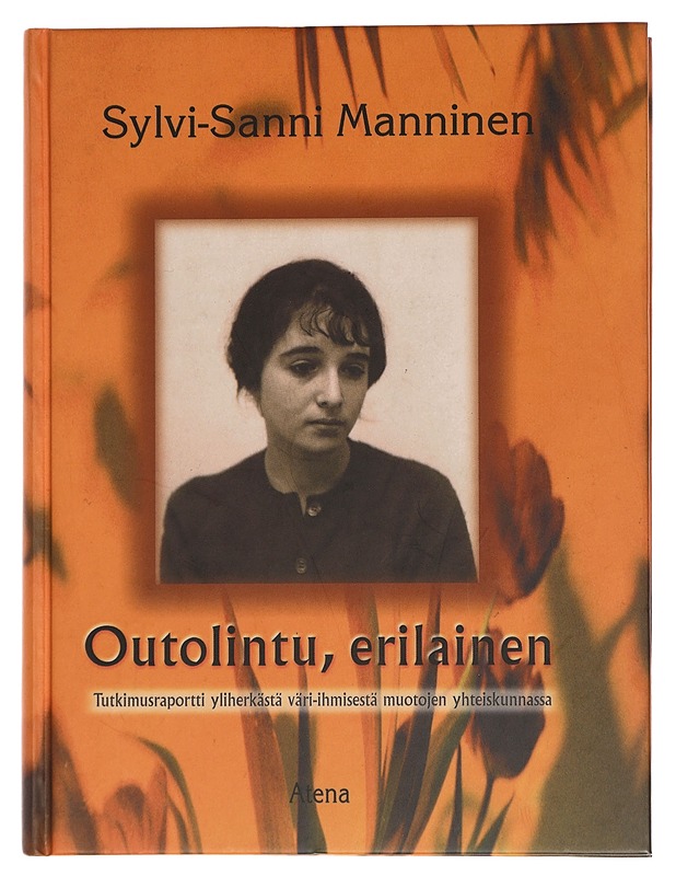 Outolintu, erilainen : tutkimusraportti yliherkästä väri-ihmisestä muotojen yhteiskunnassa - Sylvi-Sanni Manninen - Tietokirjat ja oppaat - 10105439112 - 0