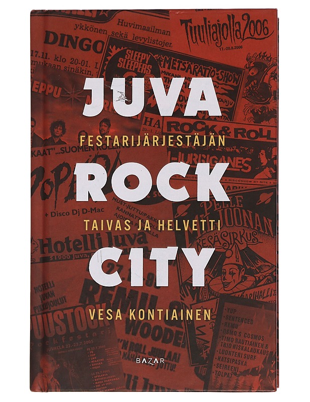 Juva Rock City : festarijärjestäjän taivas ja helvetti - Vesa Kontiainen - Historiakirjat - 10105439118 - 0