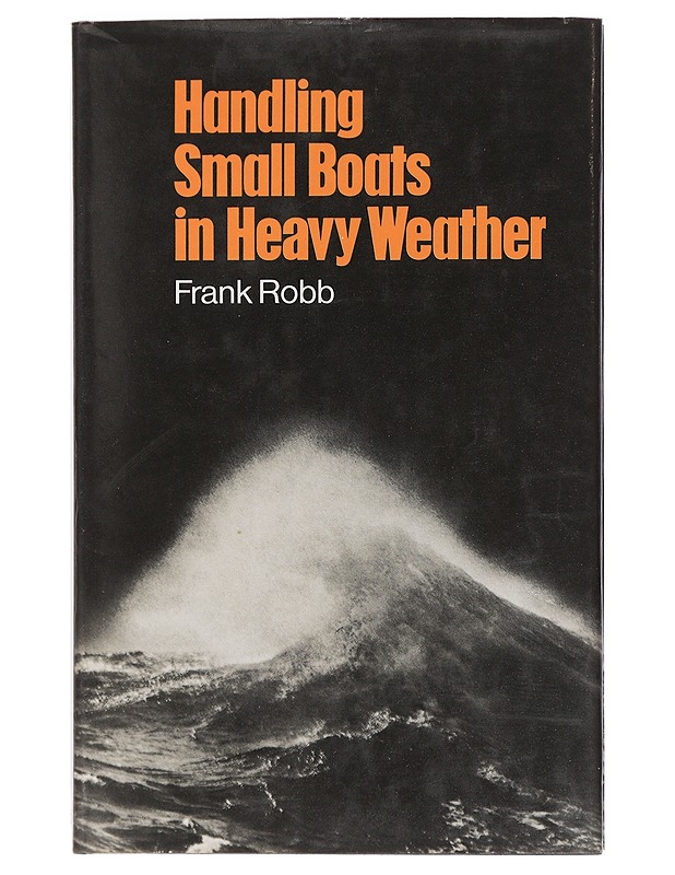Handling small boats in heavy weather - Frank Robb - Tietokirjat ja oppaat - 10105439139 - 0