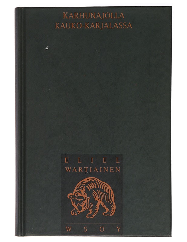 Karhunajolla Kauko-Karjalassa - Wartiainen, Eleil - Elämäkerrat ja muistelmat - 10105439145 - 0