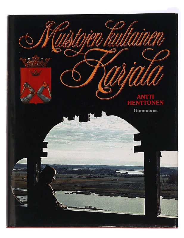 Muistojen kultainen Karjala - Antti Henttonen - Tietokirjat ja oppaat - 10105439154 - 0