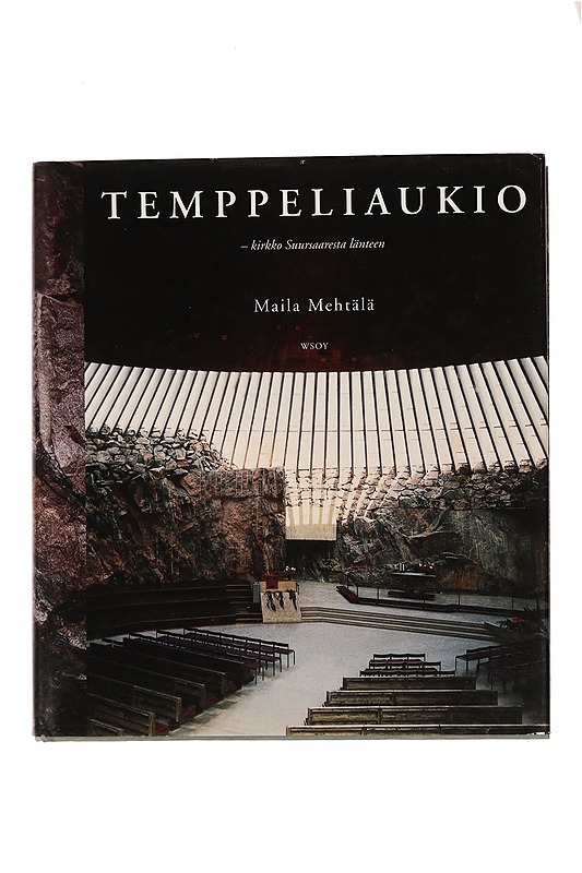 Temppeliaukio : kirkko Suursaaresta länteen - Maila Mehtälä - Elämäkerrat ja muistelmat - 10105439176 - 0