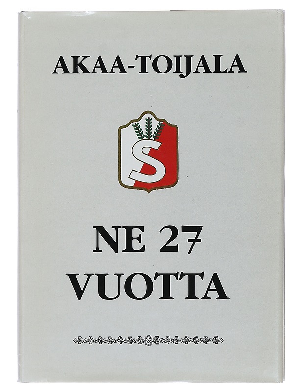 Akaa-Toijala : Ne 27 vuotta - Alamäki, Päivi - Historiakirjat - 10105439287 - 0