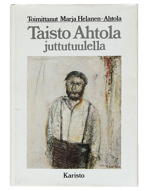 Taisto Ahtola juttutuulella - Helanen-Ahtola Marja - Taide- ja kulttuurikirjat - 10105439296 - 0