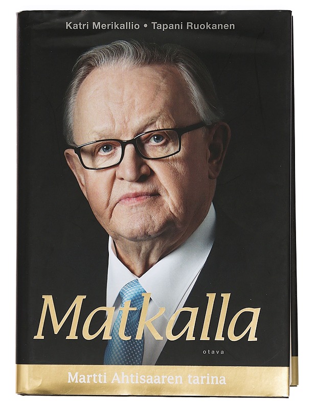 Matkalla : Martti Ahtisaaren tarina - Merikallio, Katri - Elämäkerrat ja muistelmat - 10105439318 - 0