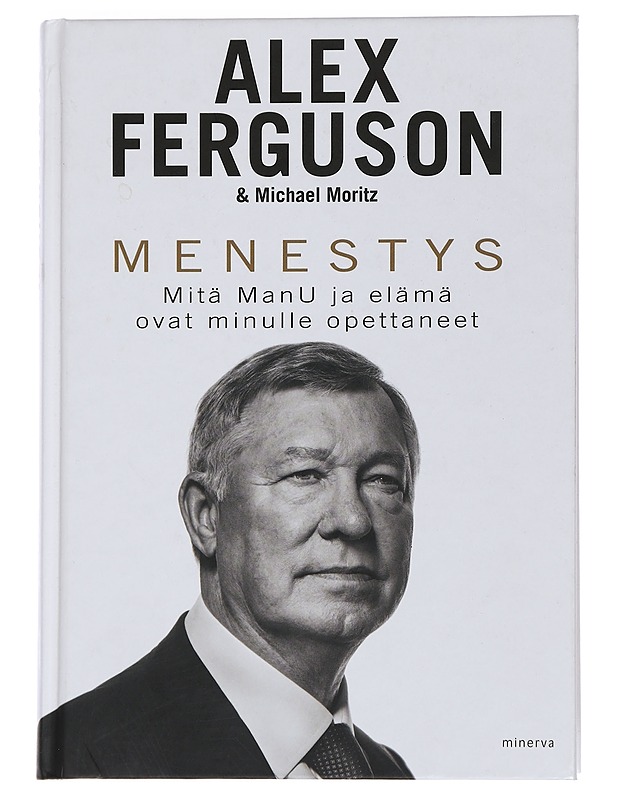 Menestys : mitä ManU ja elämä ovat minulle opettaneet - Ferguson, Alex - Elämäkerrat ja muistelmat - 10105439327 - 0