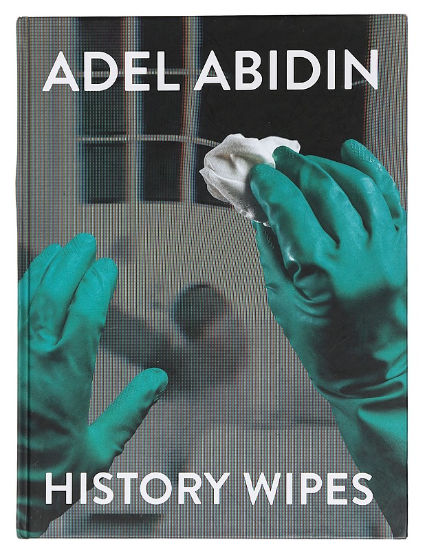 Adel Abidin : history wipes - Petterson, Susanna - Taide- ja kulttuurikirjat - 10105439374 - 0