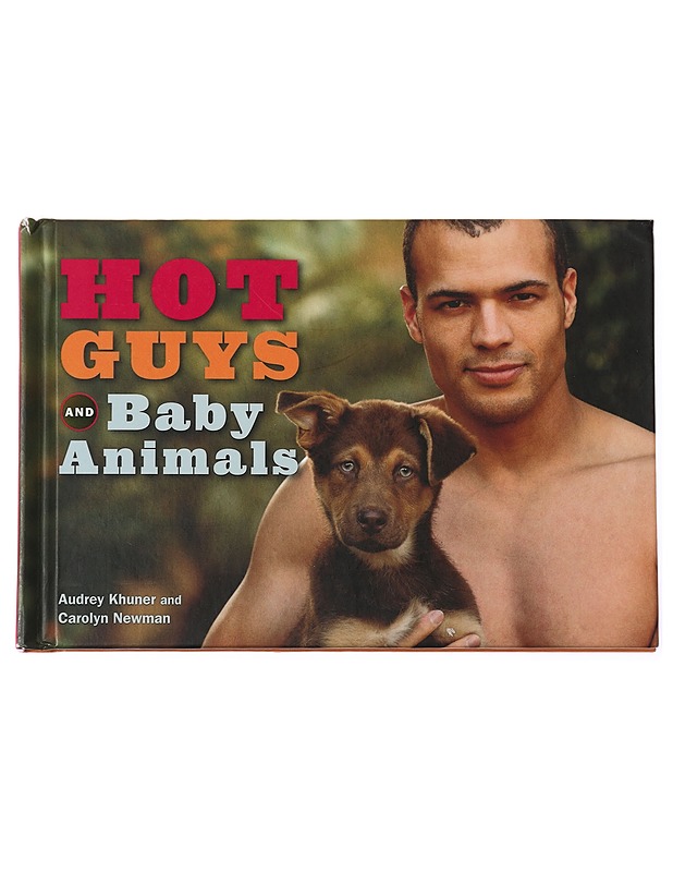 Hot Guys and Baby Animals - Audrey Khuner & Carolyn Newman - Harrastekirjat - 10105439379 - 0