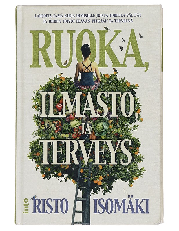 Ruoka, ilmasto ja terveys - Risto Isomäki - Tietokirjat ja oppaat - 10105439449 - 0