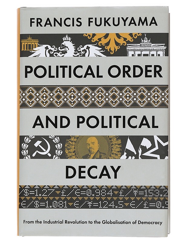 Political Order and Political Decay : From the Industrial Revolution to the Globalization of Democracy - Francis Fukuyama - Historiakirjat - 10105439462 - 0