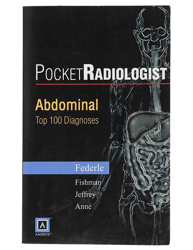PocketRadiologist : Abdominal, Top 100 Diagnoses - Federle, Michael - Tietokirjat ja oppaat - 10105439465 - 0