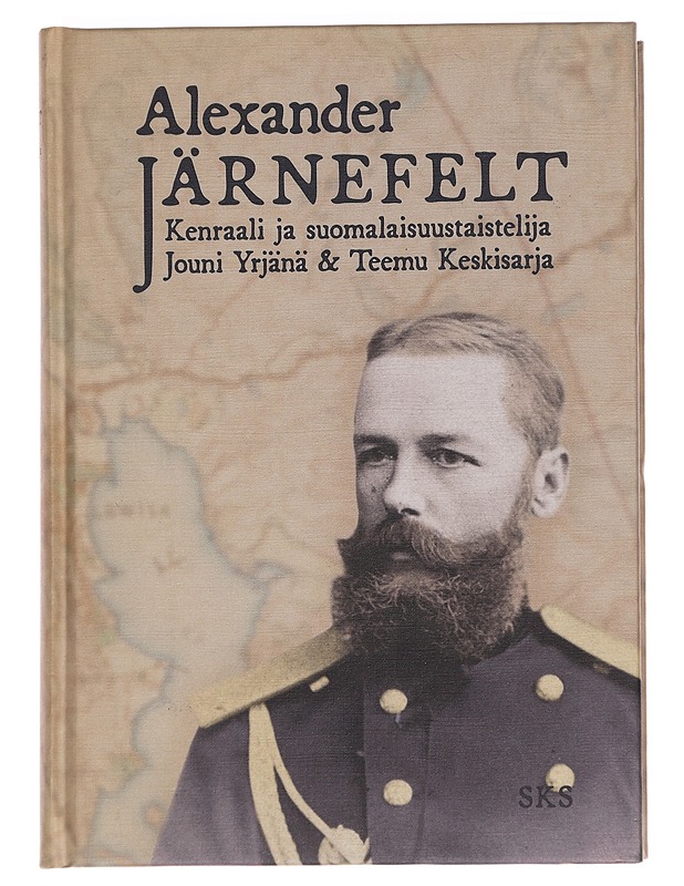 Alexander Järnefelt : kenraali ja suomalaisuustaistelija - Yrjänä, Jouni - Elämäkerrat ja muistelmat - 10105439494 - 0