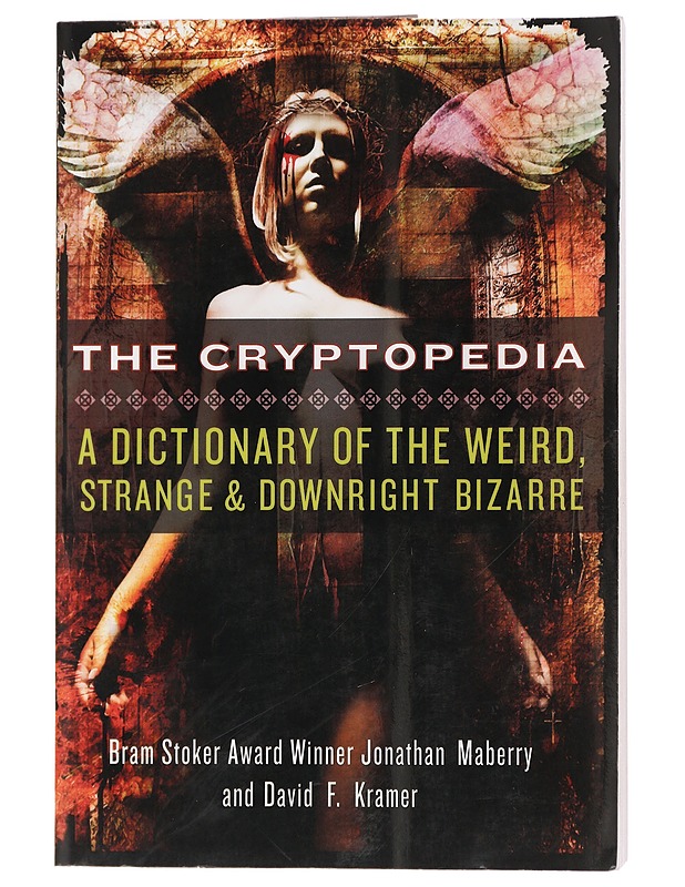 The Cryptopedia : A Dictionary of the Weird, Strange, and Downright Bizarre - Maberry, Jonathan - Tietokirjat ja oppaat - 10105439507 - 0