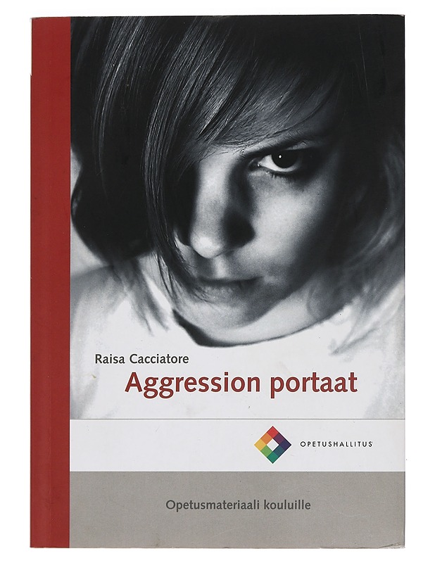 Aggression portaat : opetusmateriaali kouluille - Raisa Cacciatore - Tietokirjat ja oppaat - 10105439509 - 0
