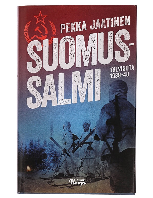 Suomussalmi : talvisota 1939-40 : romaani - Pekka Jaatinen - Romaanit ja novellit - 10105439510 - 0