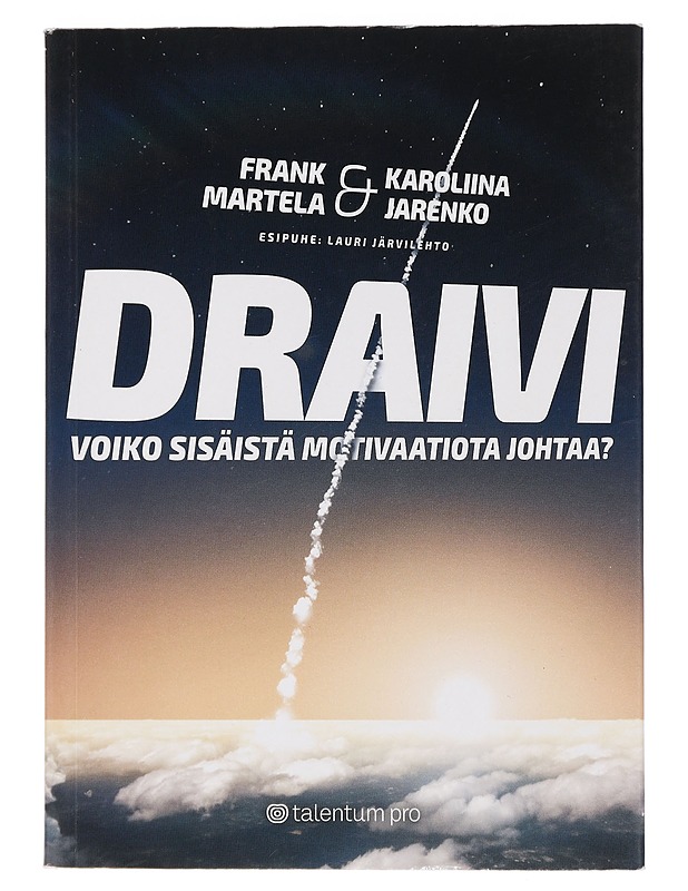 Draivi : voiko sisäistä motivaatiota johtaa? - Martela, Frank - Tietokirjat ja oppaat - 10105439521 - 0
