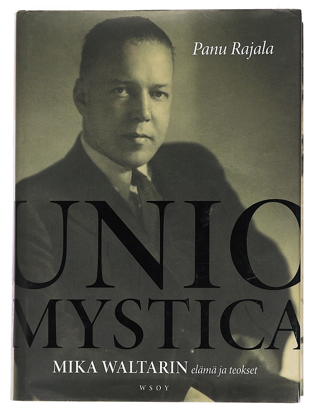 Unio mystica : Mika Waltarin elämä ja teokset - Rajala, Panu - Elämäkerrat ja muistelmat - 10105439536 - 0