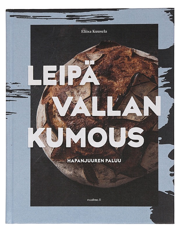 Leipävallankumous : hapanjuuren paluu - Kuusela, Eliisa - Ruokakirjat - 10105439530 - 0