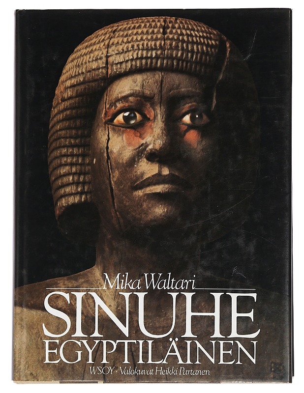 Sinuhe egyptiläinen : viisitoista kirjaa lääkäri Sinuhen elämästä n. 1390-1335 e.Kr - Waltari, Mika - Historiakirjat - 10105439539 - 0