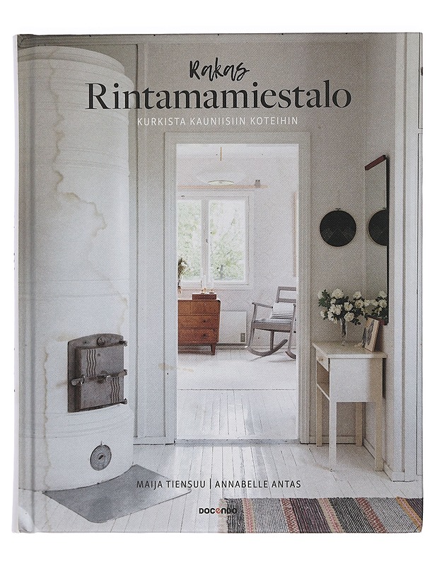 Rakas rintamamiestalo : kurkista kauniisiin koteihin - Tiensuu, Maija - Tietokirjat ja oppaat - 10105439542 - 0