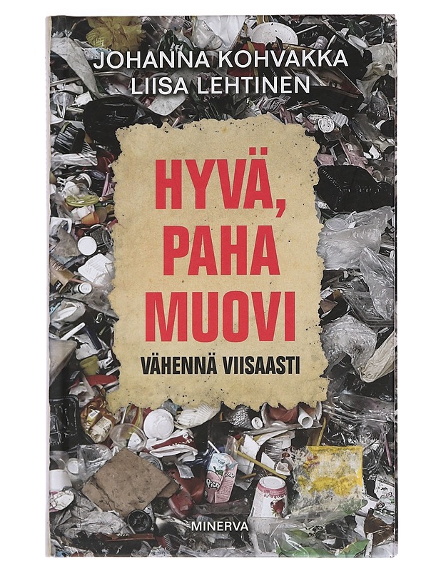 Hyvä, paha muovi : vähennä viisaasti - Kohvakka, Johanna - Tietokirjat ja oppaat - 10105439553 - 0