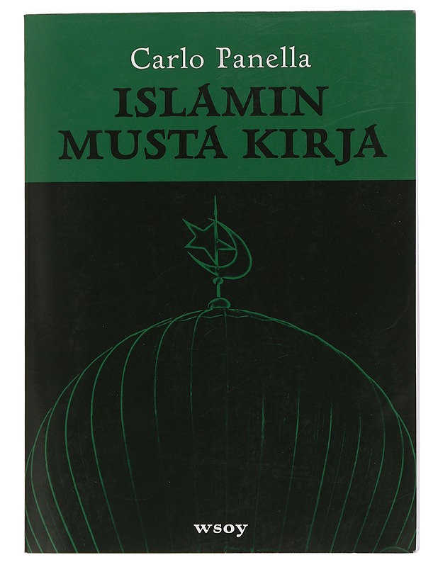 Islamin musta kirja : 1914-2006 : sorto, fundamentalismi, terrori - Panella, Carlo - Historiakirjat - 10105439562 - 0