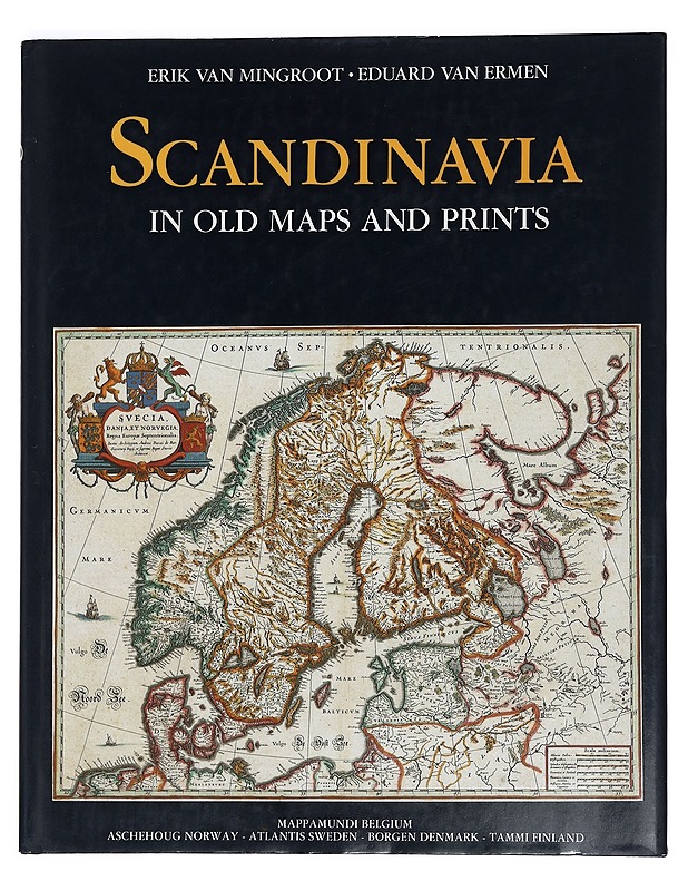 Scandinavia in old maps and prints - Mingroot, Erik van - Historiakirjat - 10105439578 - 0