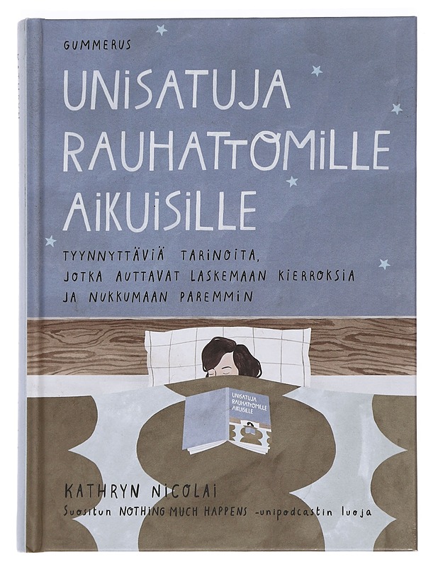 Unisatuja rauhattomille aikuisille : tyynnyttäviä tarinoita, jotka auttavat laskemaan kierroksia ja nukkumaan paremmin - Nicolai, Kathryn - Romaanit ja novellit - 10105439583 - 0