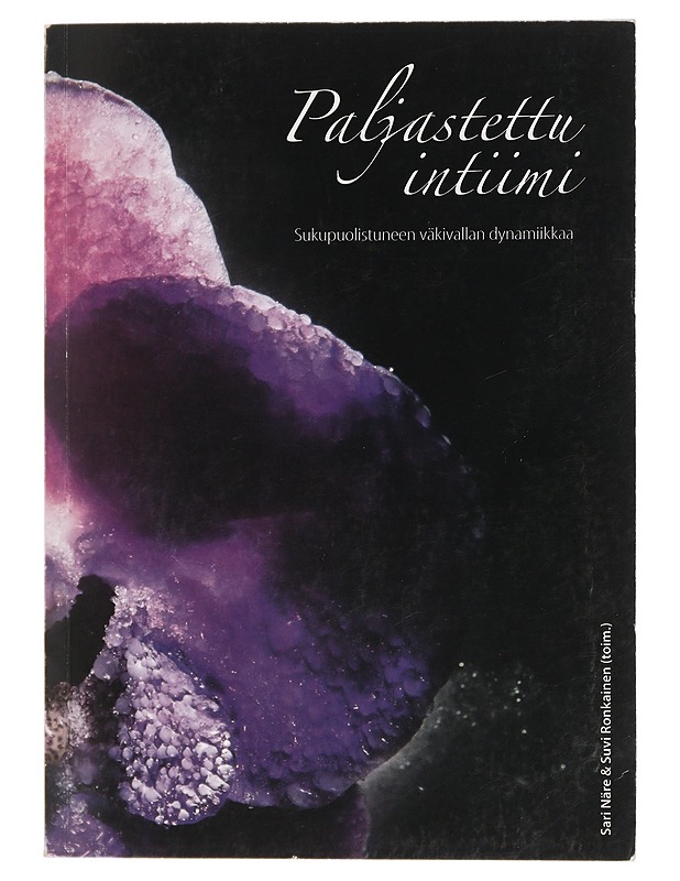 Paljastettu intiimi : sukupuolistuneen väkivallan dynamiikkaa - Näre, Sari - Elämäkerrat ja muistelmat - 10105439649 - 0