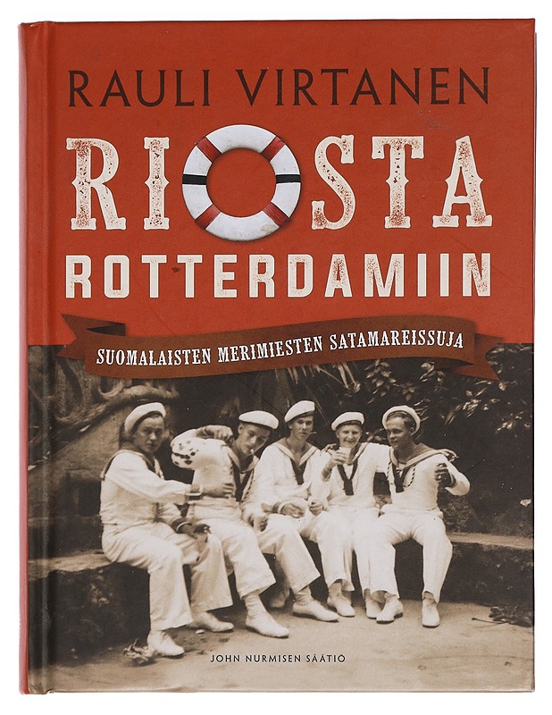 Riosta Rotterdamiin : suomalaisten merimiesten satamareissuja - Rauli Virtanen - Elämäkerrat ja muistelmat - 10105439651 - 0