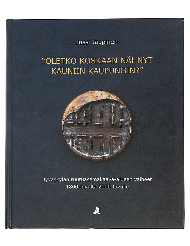 "Oletko koskaan nähnyt kauniin kaupungin?" - Jäppinen, Jussi - Tietokirjat ja oppaat - 10105439655 - 0