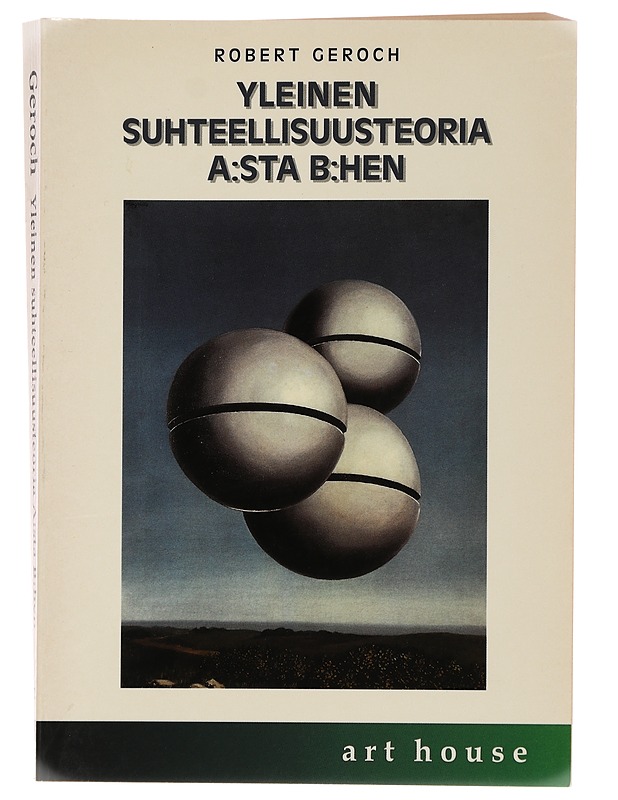 Yleinen suhteellisuusteoria A:sta B:hen - Geroch, Robert - Tietokirjat ja oppaat - 10105439680 - 0