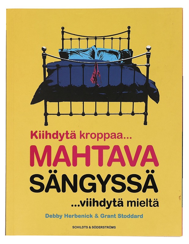 Mahtava sängyssä : kiihdytä kroppaa... ...viihdytä mieltä - Herbenick, Debby - Harrastekirjat - 10105439682 - 0