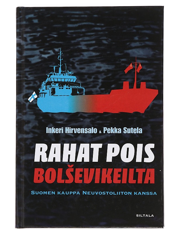 Rahat pois bolsevikeilta : Suomen kauppa Neuvostoliiton kanssa - Hirvensalo, Inkeri - Historiakirjat - 10105439702 - 0