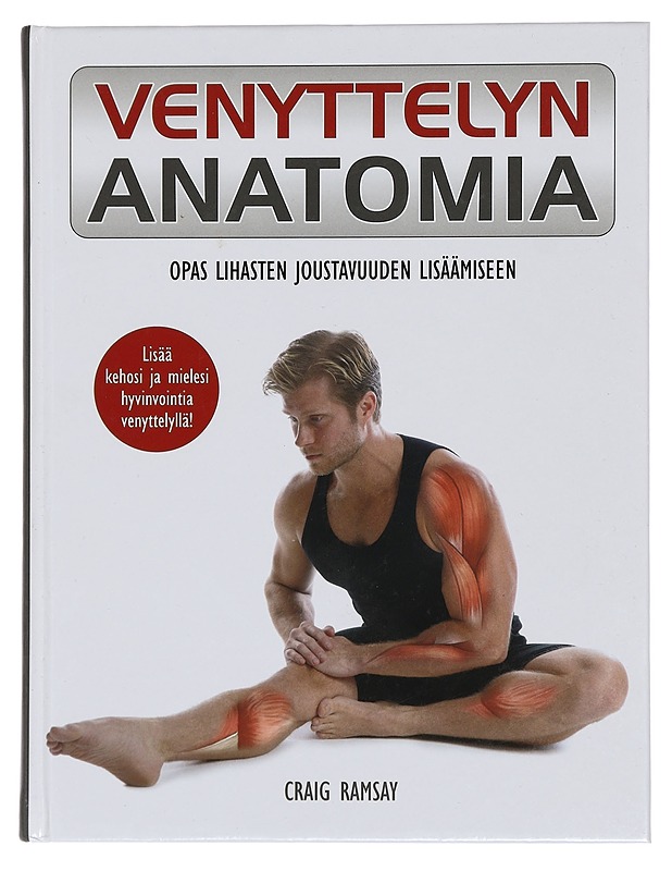 Venyttelyn anatomia : opas lihasten joustavuuden lisäämiseen - Ramsay, Craig - Harrastekirjat - 10105439719 - 0