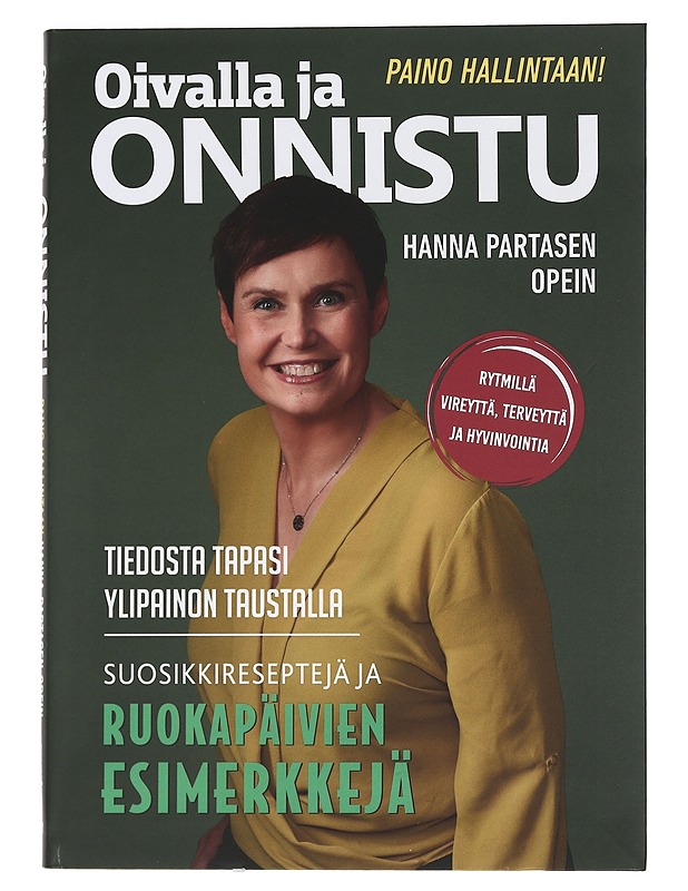 Oivalla ja onnistu Hanna Partasen opein : paino hallintaan! : tiedosta tapasi ylipainon taustalla : suosikkireseptejä ja ruokapäivien esimerkkejä - Partanen, Hanna - Tietokirjat ja oppaat - 10105439751 - 0