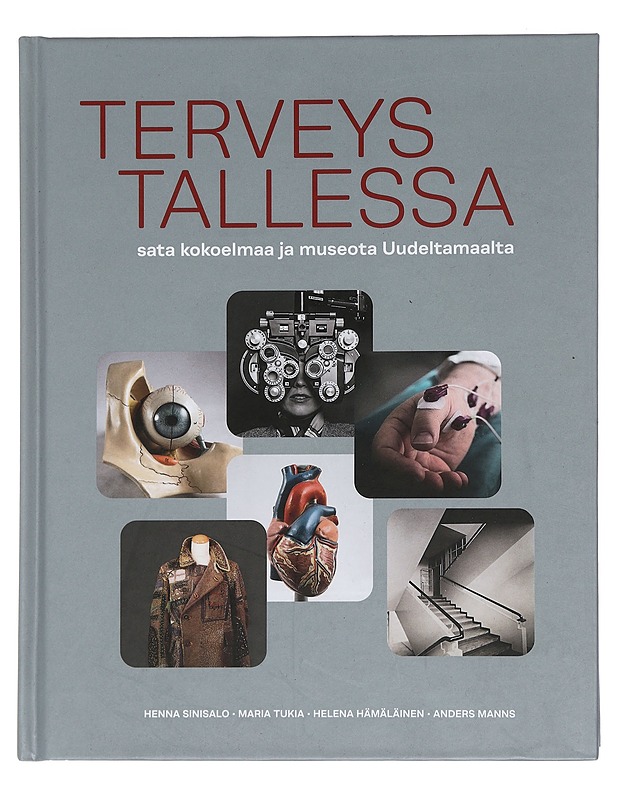 Terveys tallessa : sata kokoelmaa ja museota Uudeltamaalta - Sinisalo, Henna - Tietokirjat ja oppaat - 10105439762 - 0